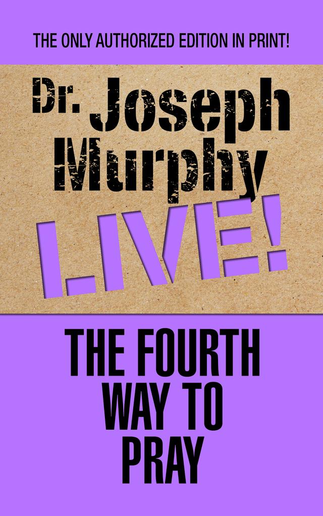 The Fourth Way to Pray by Dr. Joseph Murphy