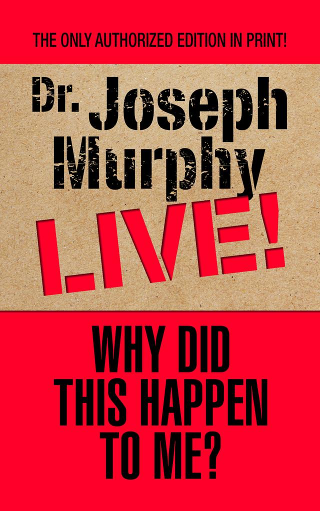 Why Did This Happen to Me by Dr. Joseph Murphy