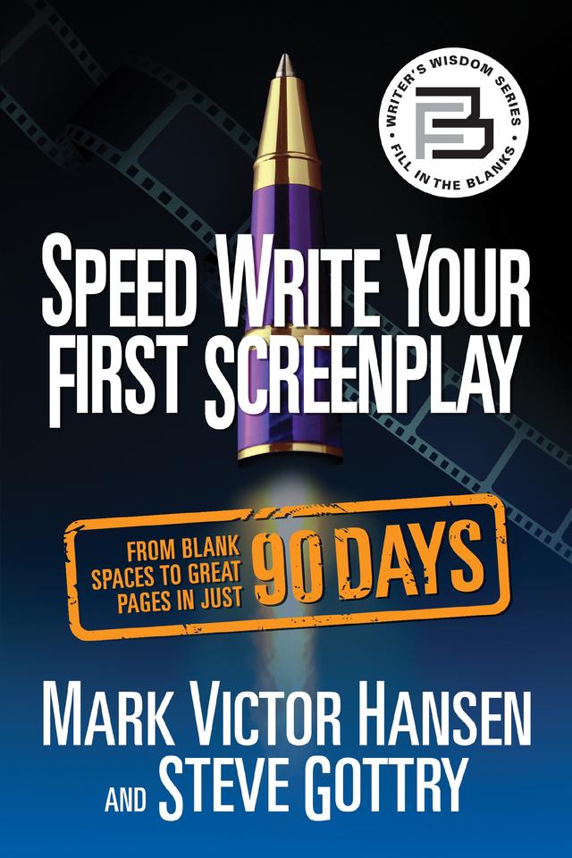 Speed Write Your First Screenplay by Mark Victor Hansen, Steve Gottry