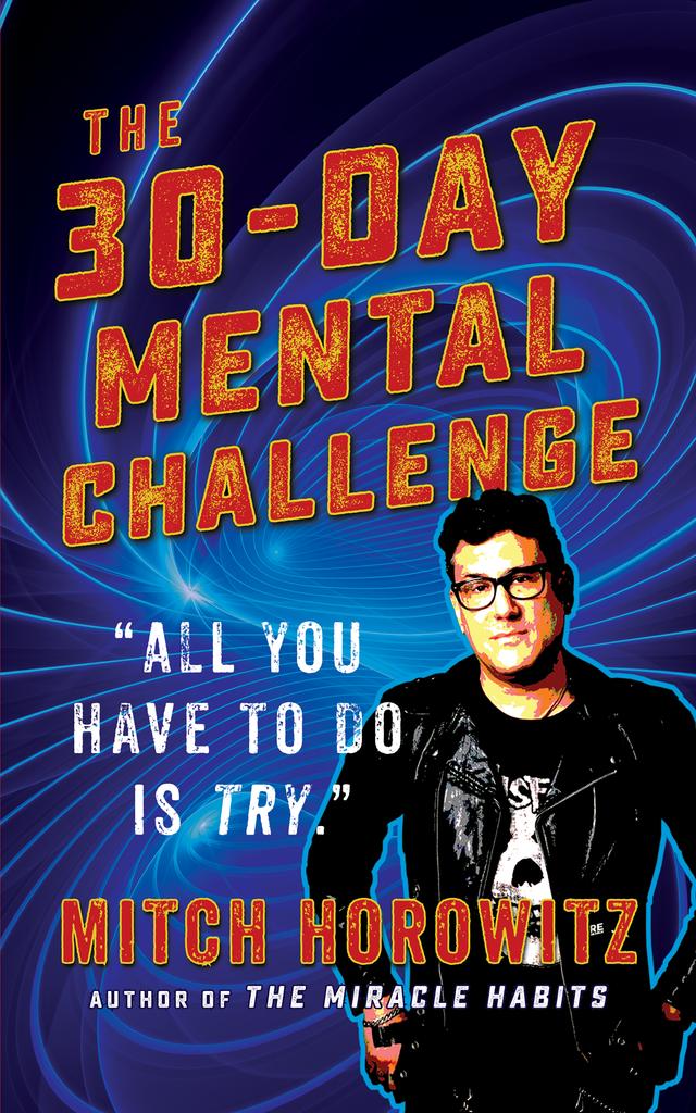 30 Day Mental Challenge by Mitch Horowitz