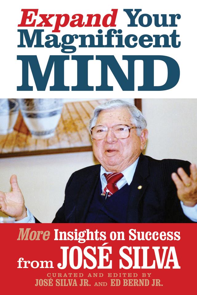Expand Your Magnificent Mind by Ed Bernd Jr., José Silva, José Silva Jr.