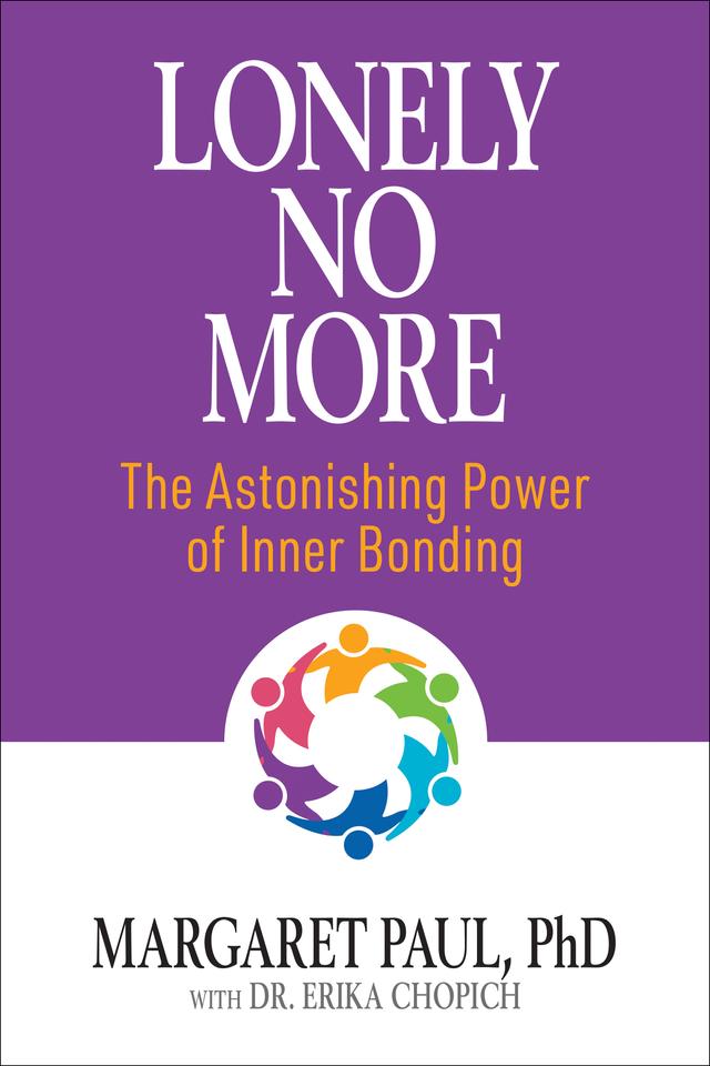 Lonely No More by Dr. Erika Chopich, Margaret Paul, PhD