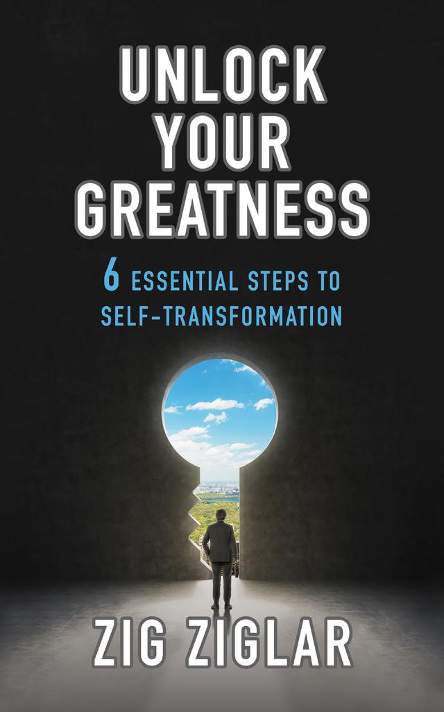 Unlock Your Greatness by Zig Ziglar
