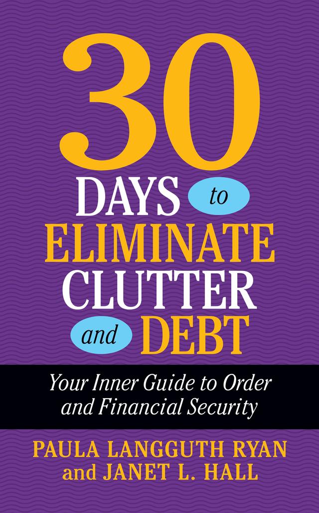 30 Days to Eliminate Clutter and Debt by Janet L. Hall, Paula Langguth Ryan