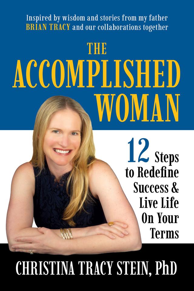 The Accomplished Woman by Brian Tracy, Christina Tracy Stein, PhD