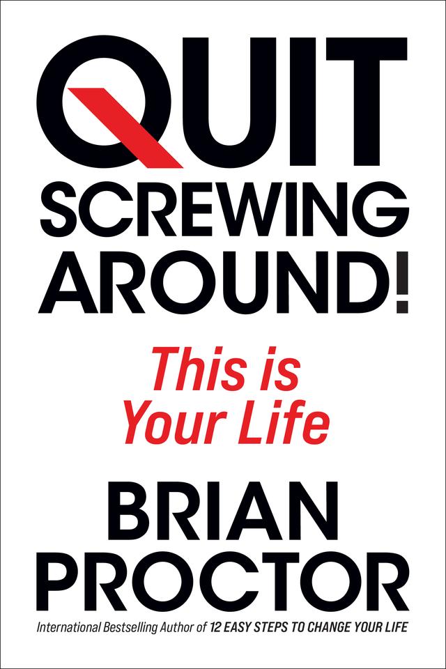 Quit Screwing Around by Brian Proctor