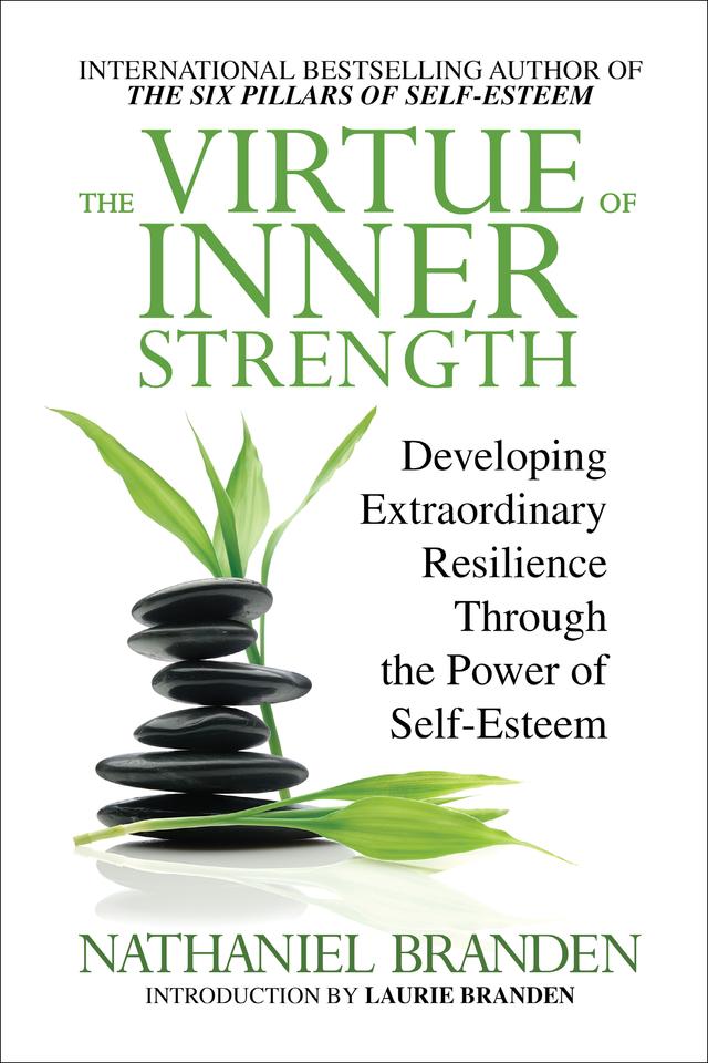 The Virtue of Inner Strength by Laurie Branden, Nathaniel Branden