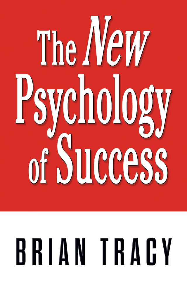 The New Psychology of Success by Brian Tracy