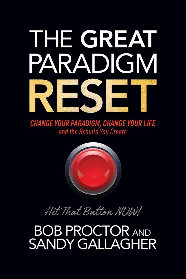The Great Paradigm Reset by Bob Proctor, Sandy Gallagher
