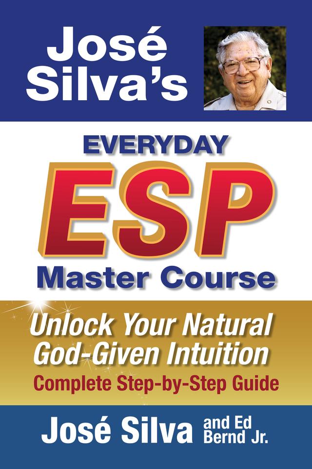 Jose' Silva's Everyday ESP Master Course by Ed Bernd Jr., José Silva
