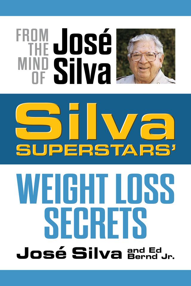 Silva Superstars' Weight Loss Secrets by Ed Bernd Jr., José Silva