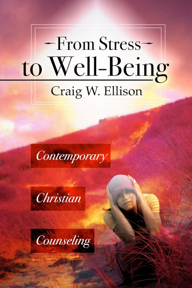 From Stress to Well-Being by Craig Ellison, Gary R. Collins