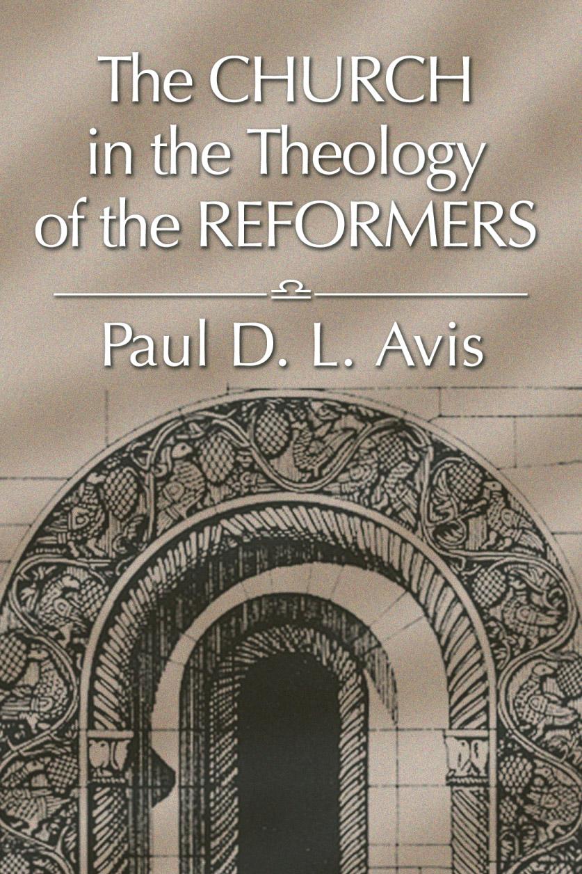 The Church in the Theology of the Reformers