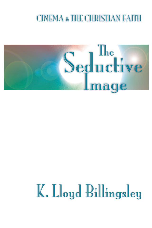 The Seductive Image by K. Lloyd Billingsley