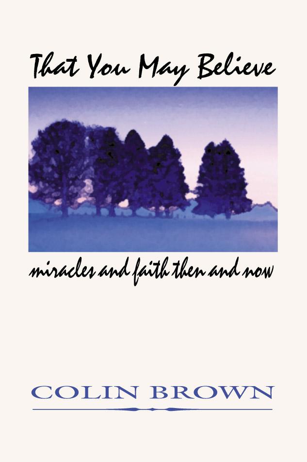 That You May Believe by Colin Brown