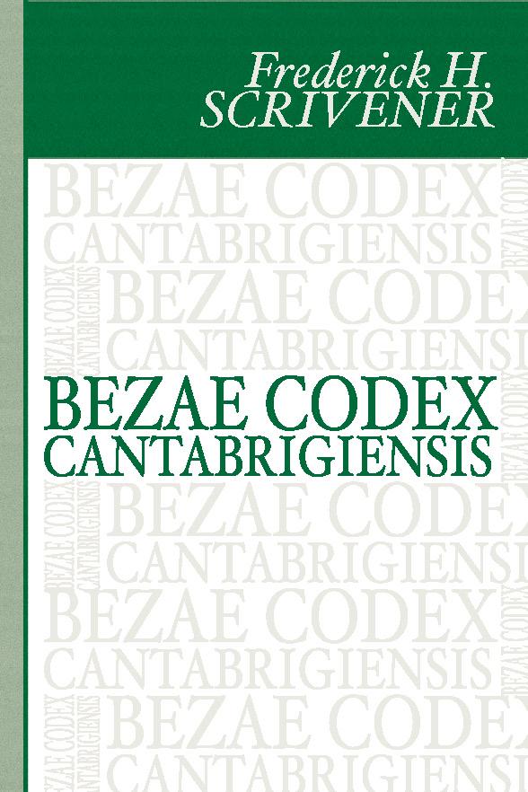 Bezae Codex Cantabrigiensis by Frederick H. Scrivener, Theodore Beza