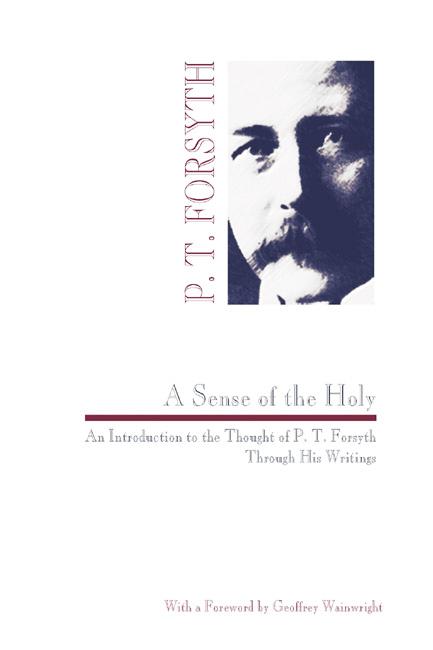 A Sense of the Holy by P. T. Forsyth