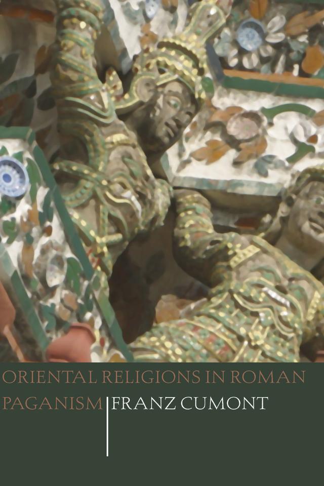 Oriental Religions in Roman Paganism by Franz Cumont, Grant Showerman