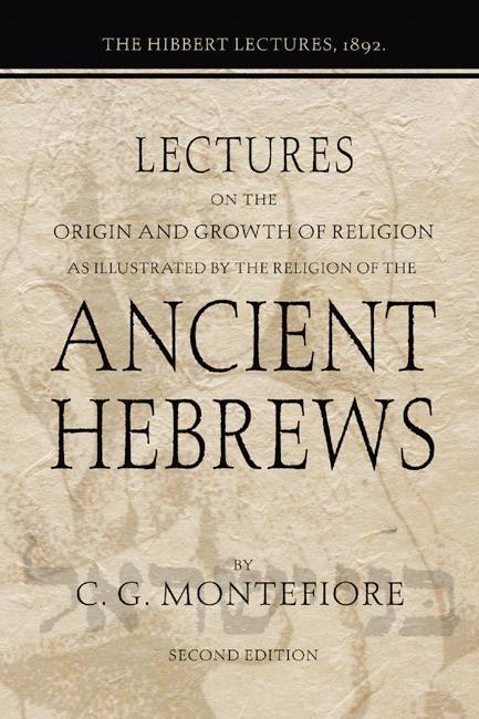 Lectures on the Origin and Growth of Religion as illustrated by the Religion of the Ancient Hebrews