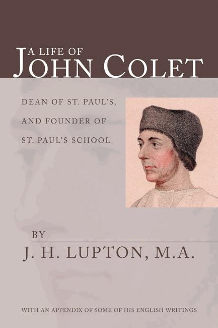 A Life of John Colet by J.H. Lupton