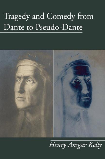 Tragedy and Comedy from Dante to Pseudo-Dante by H.A. Kelly