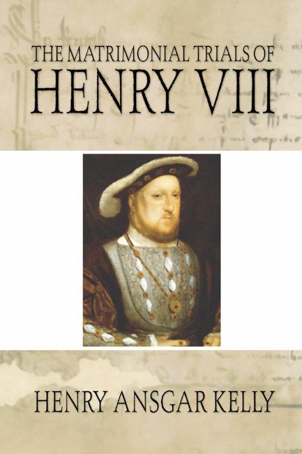 The Matrimonial Trials of Henry VIII