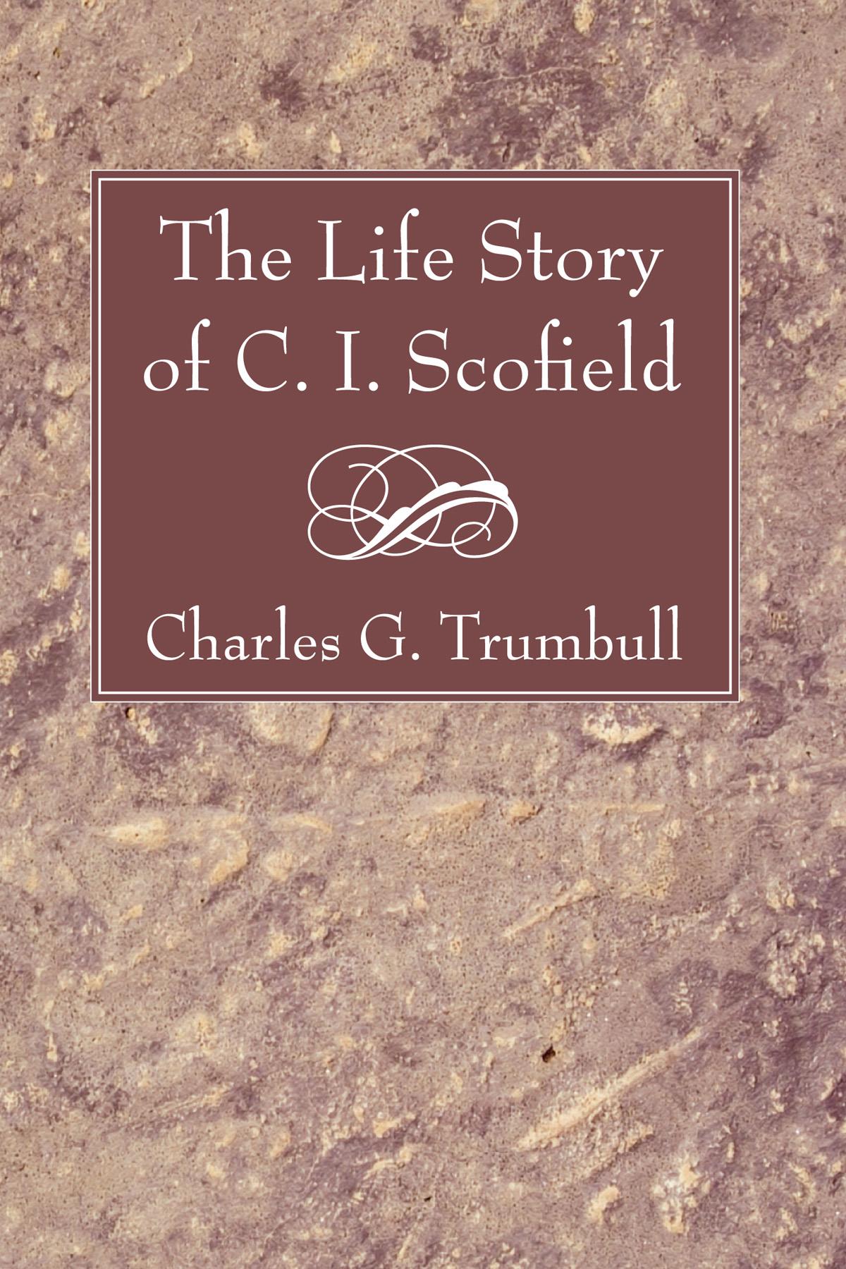 The Life Story of C. I. Scofield