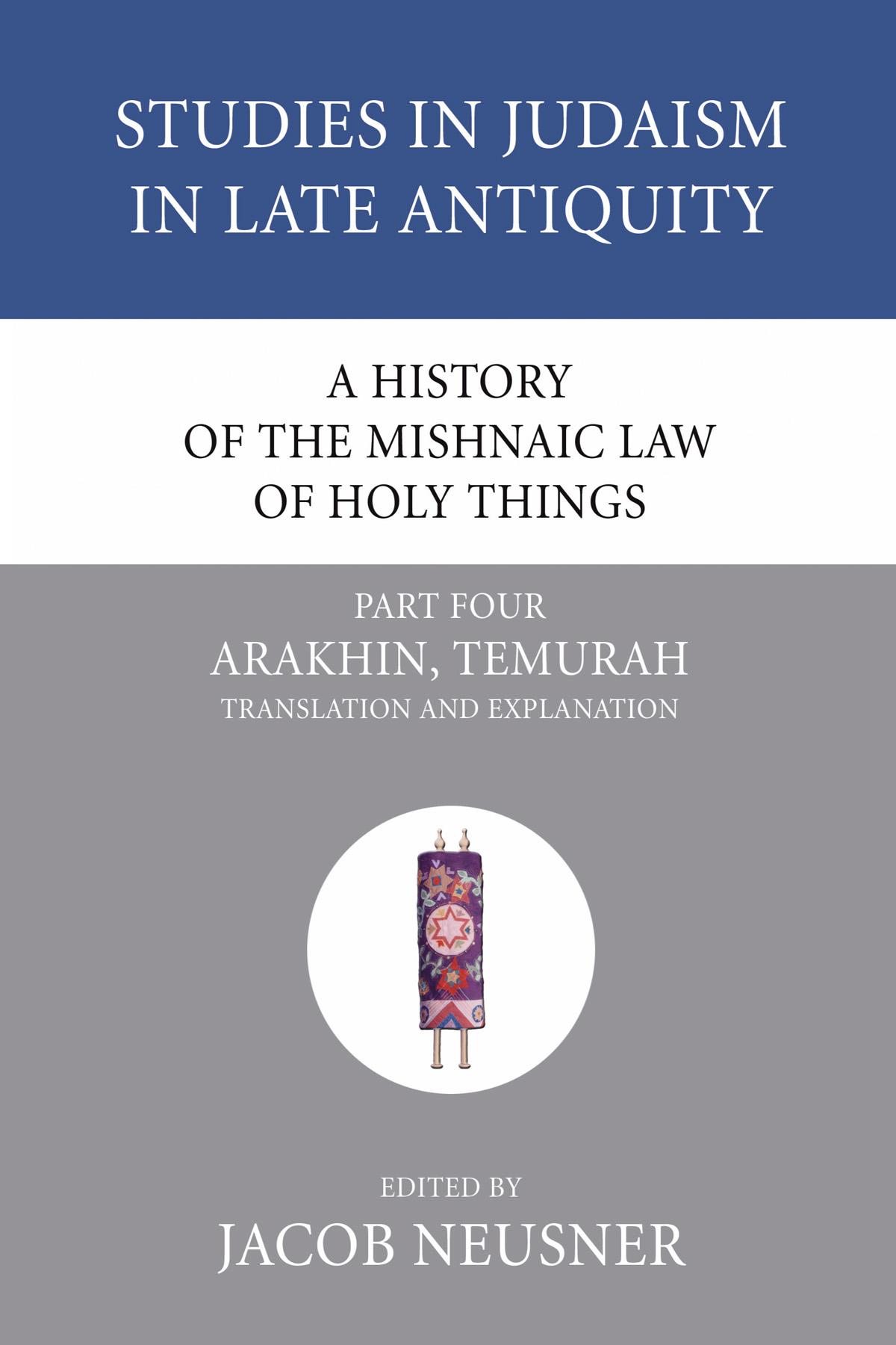 A History of the Mishnaic Law of Holy Things, Part 4