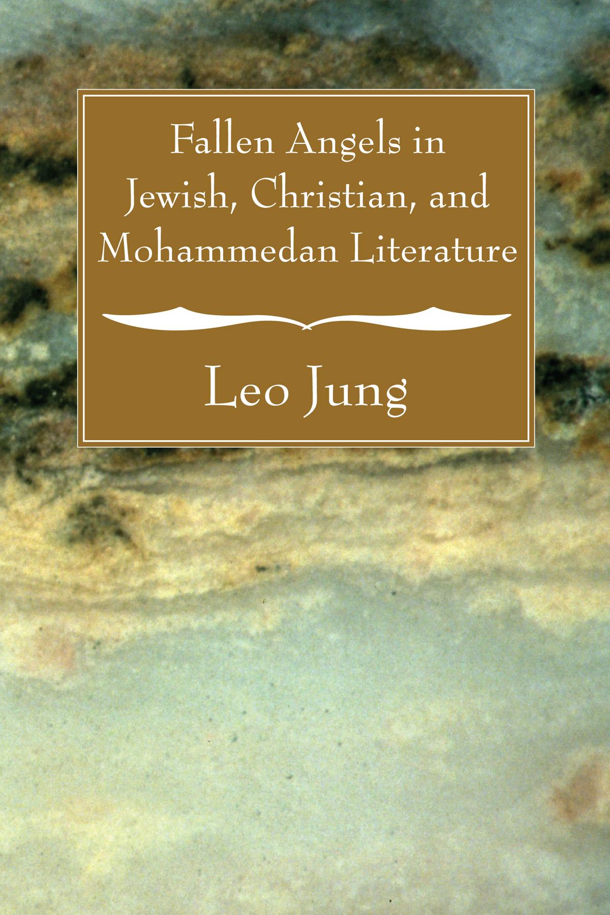 Fallen Angels in Jewish, Christian, and Mohammedan Literature