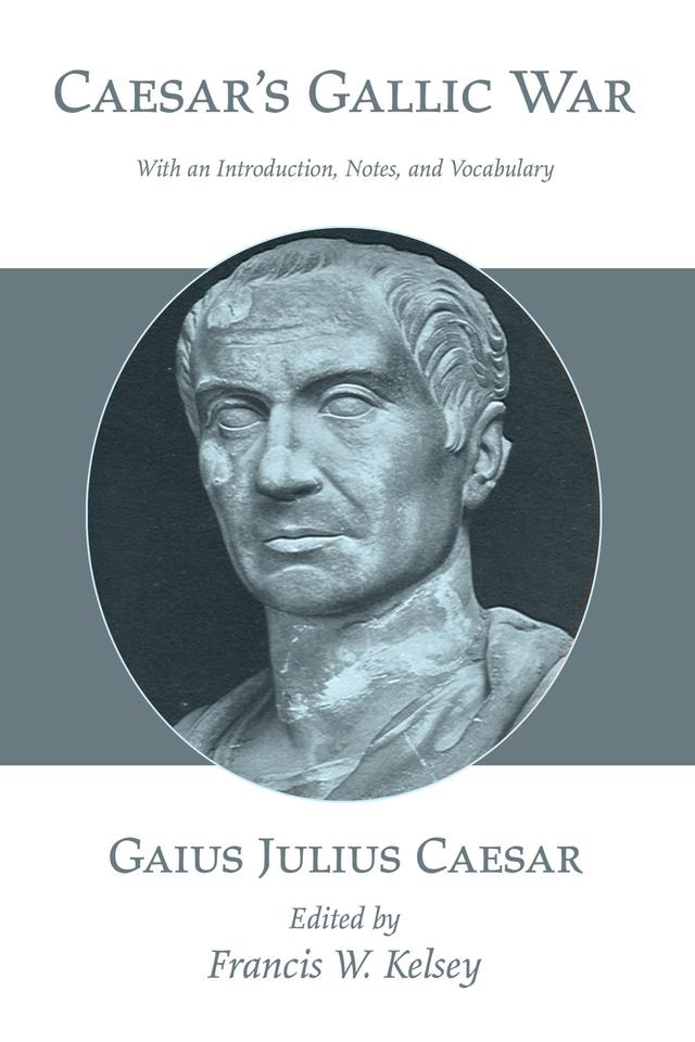 Caesar's Gallic War by Francis W. Kelsey, Gaius Julius Caesar