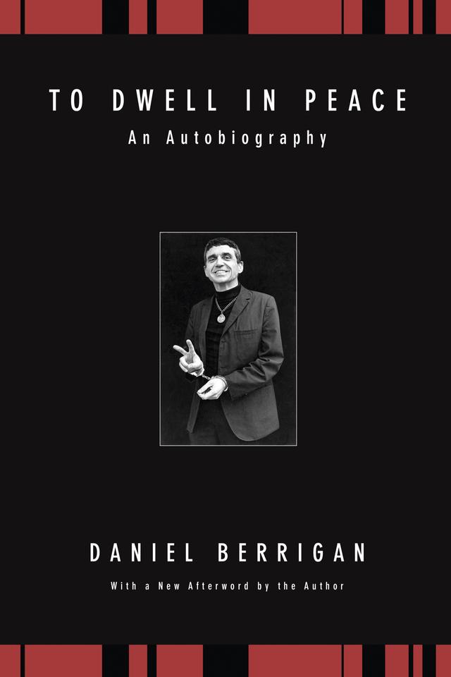 To Dwell in Peace by Daniel Berrigan, John Dear