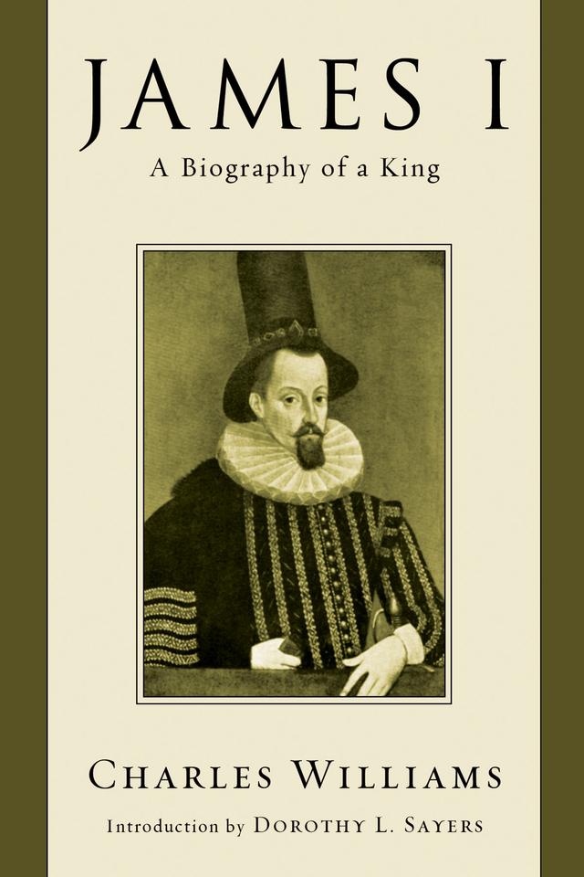 James I by Charles Williams, Dorothy L. Sayers
