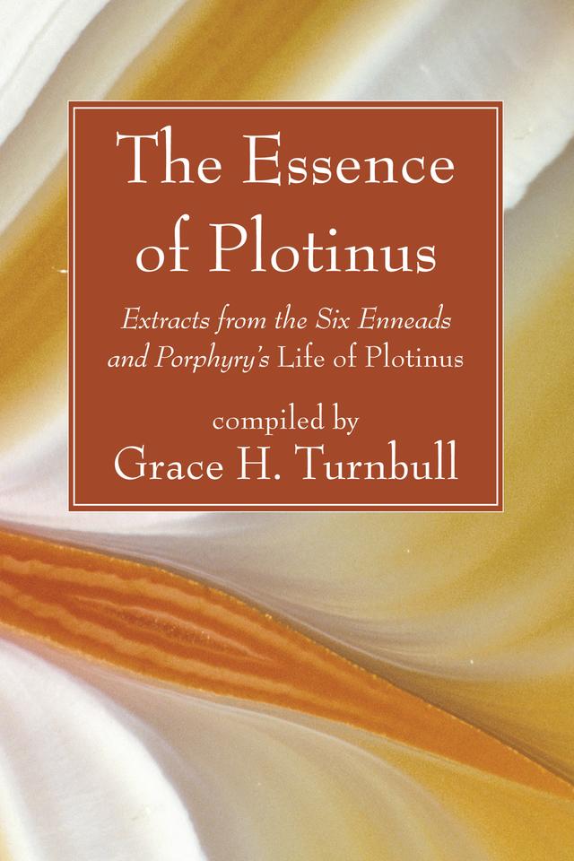 The Essence of Plotinus by Grace H. Turnbull, * Plotinus