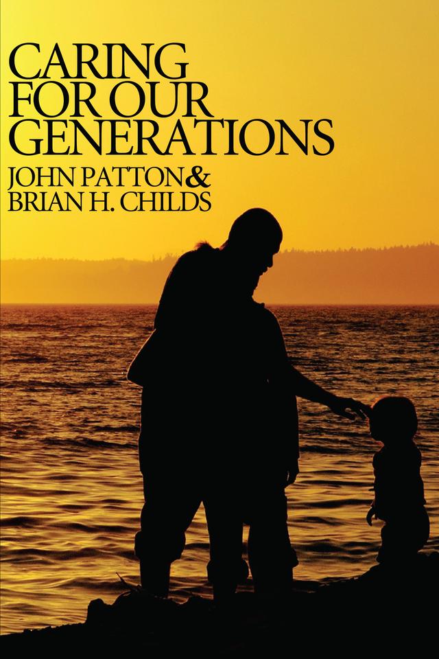 Caring for Our Generations by Brian H. Childs, John H. Patton