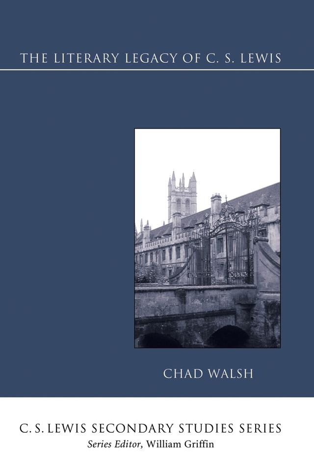 The Literary Legacy of C. S. Lewis by Chad Walsh