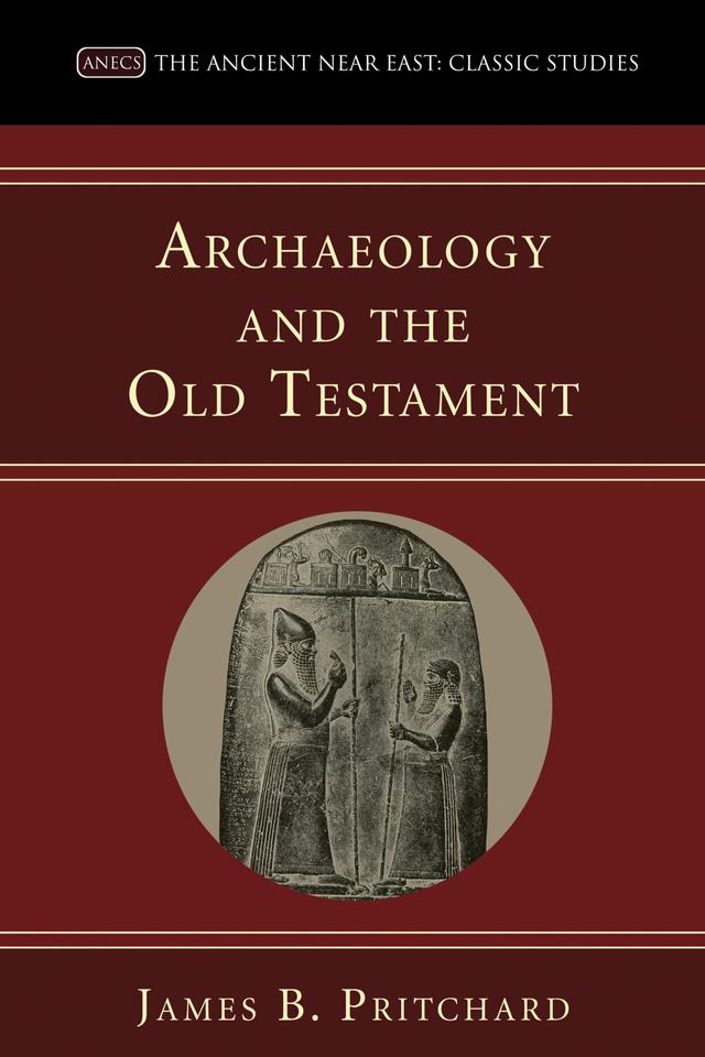 Archaeology and the Old Testament by James B. Pritchard, K. C. Hanson