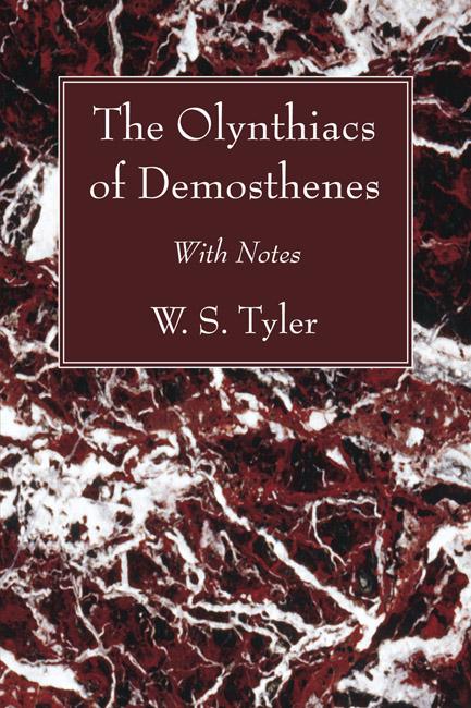 The Olynthiacs of Demosthenes by W. S. Tyler