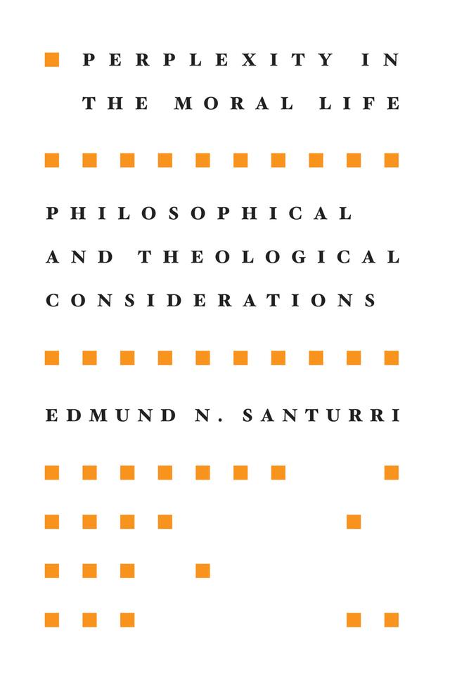 Perplexity in the Moral Life by Edmund N. Santurri