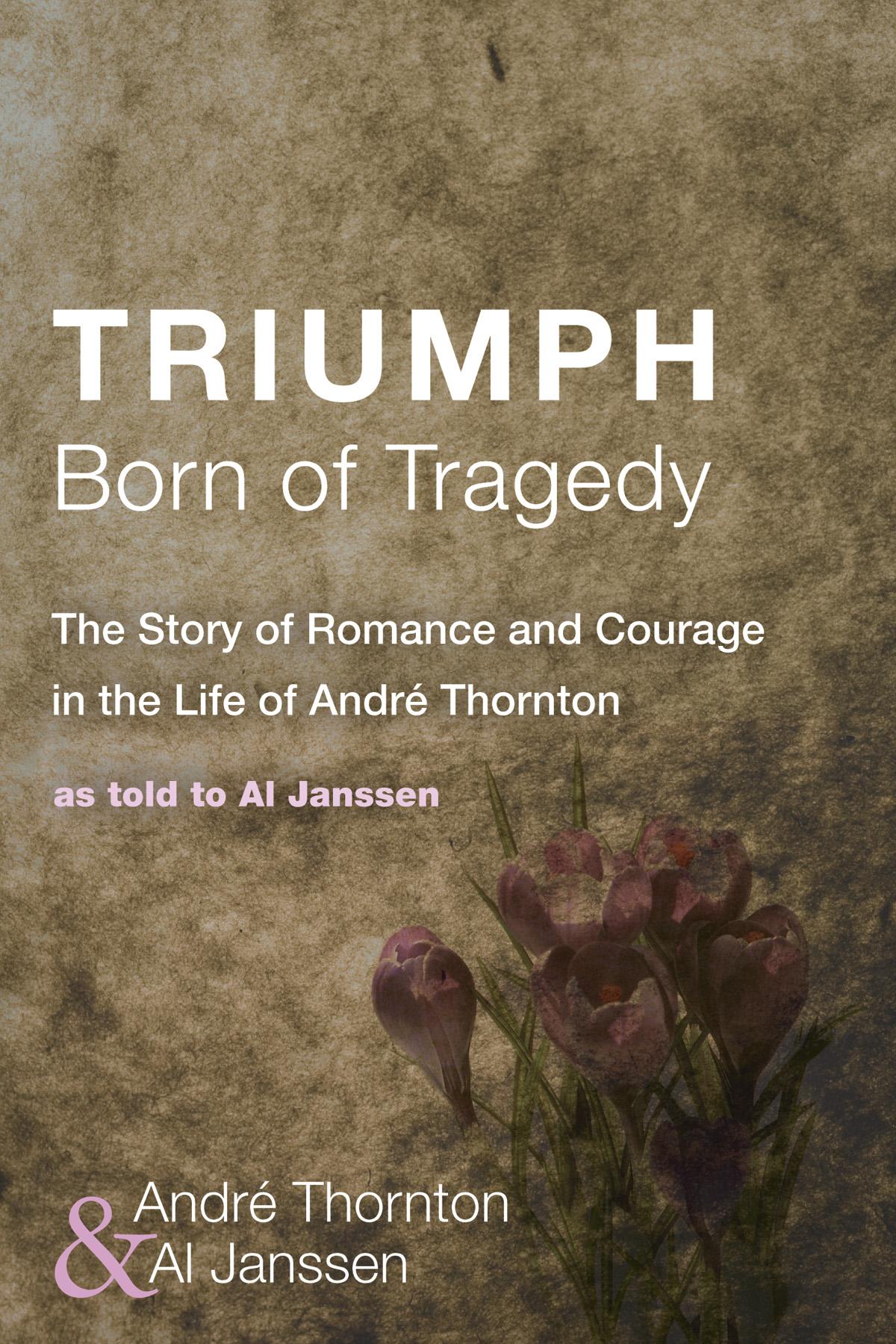 Triumph Born of Tragedy