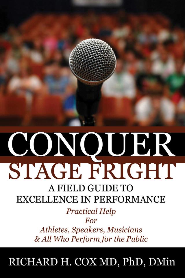 Conquer Stage Fright by Richard H. Cox