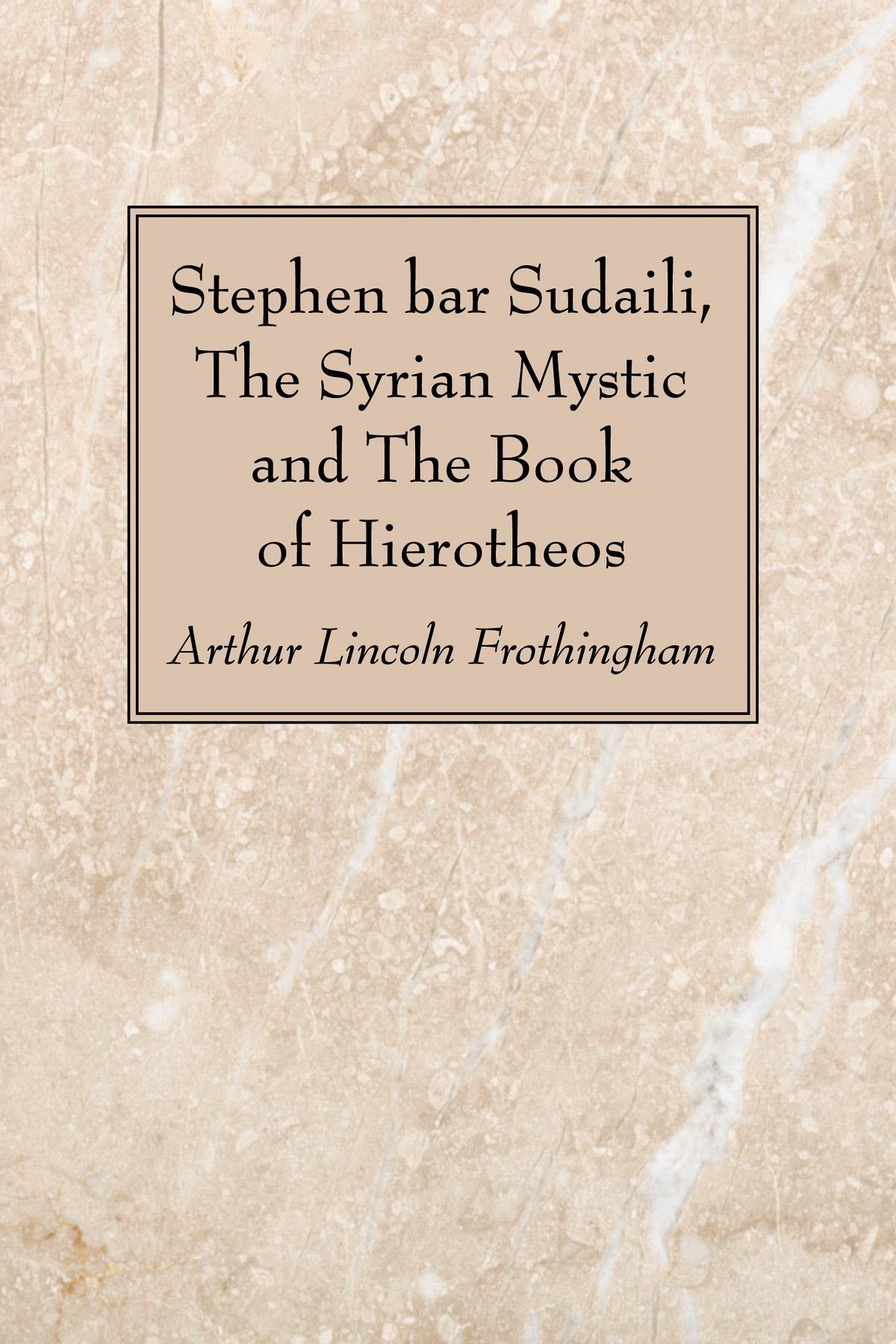 Stephen bar Sudaili, The Syrian Mystic and The Book of Hierotheos
