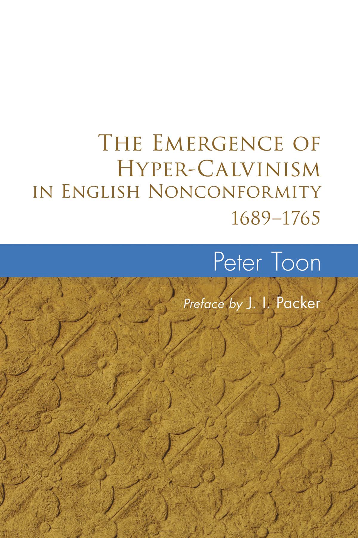 The Emergence of Hyper-Calvinism in English Nonconformity 1689–1765