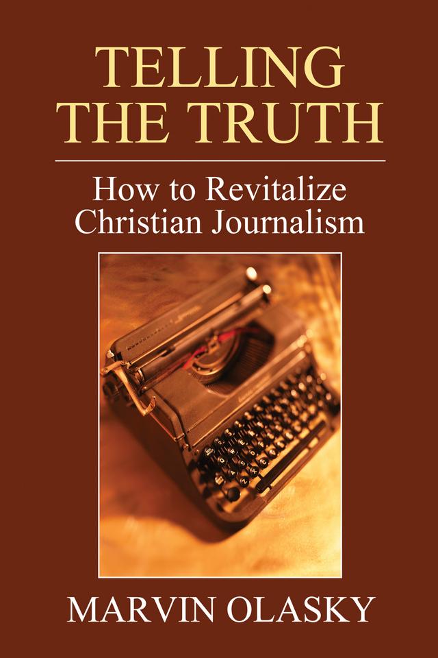 Telling the Truth by Dr. Marvin Olasky
