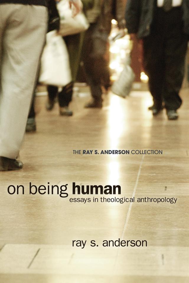 On Being Human by Ray S. Anderson, Todd Speidell