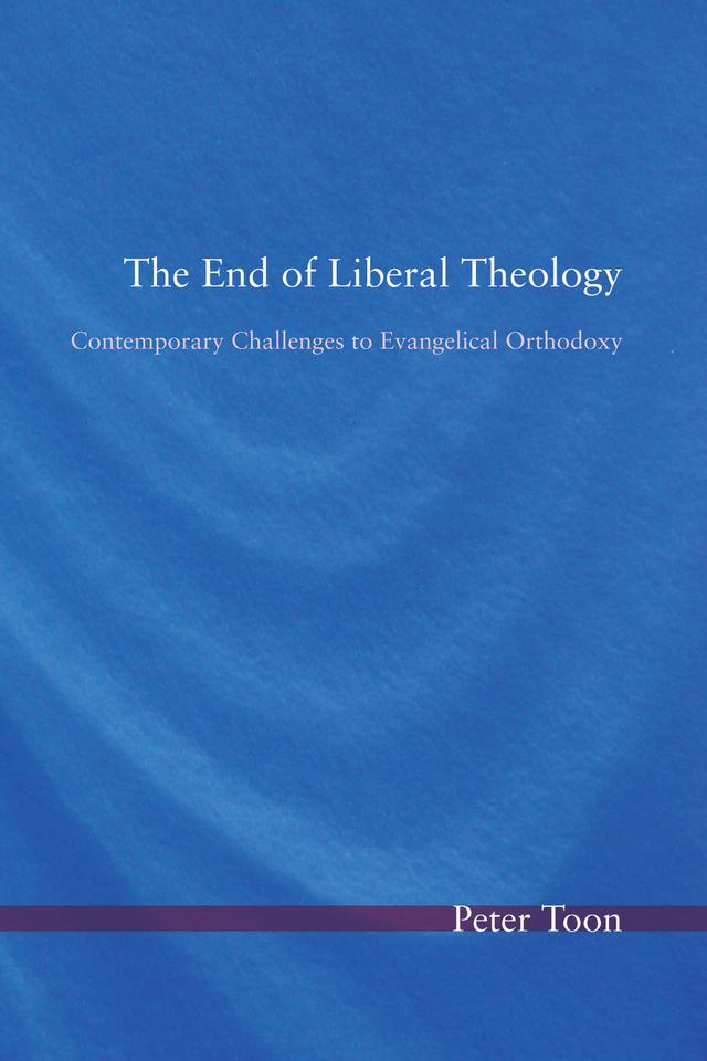 The End of Liberal Theology by Peter Toon