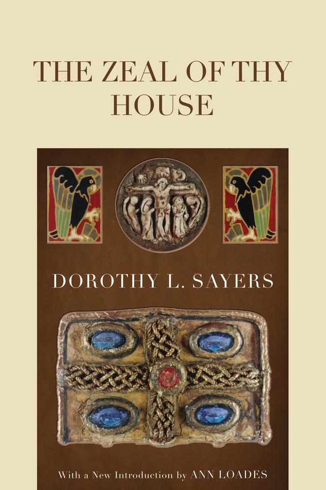 The Zeal of thy House by Ann Loades, Dorothy L. Sayers, Laurence Irving