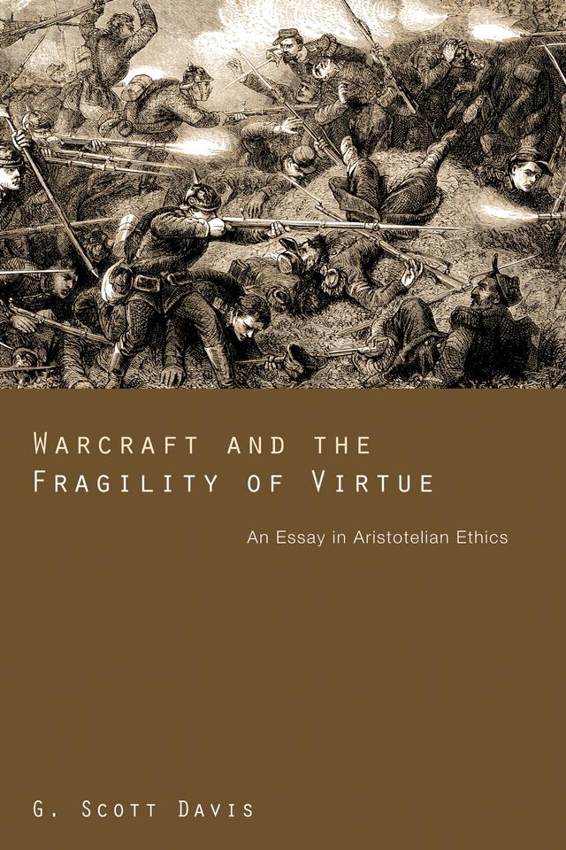 Warcraft and the Fragility of Virtue by G. Scott Davis, Jacob L. Goodson