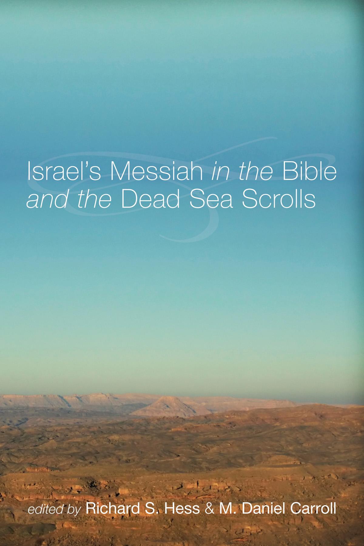 Israel's Messiah in the Bible and the Dead Sea Scrolls