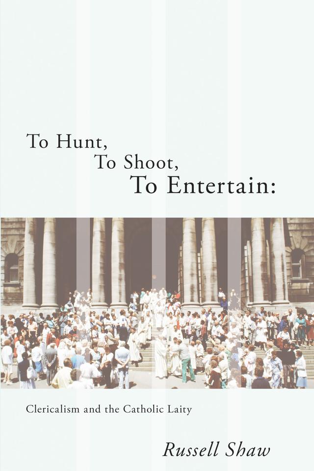 To Hunt, To Shoot, To Entertain by Russell Shaw