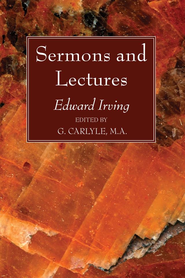 Sermons and Lectures by Edward Irving, G. Carlyle